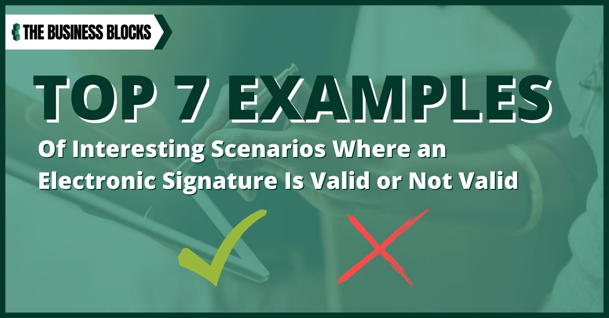 Top 7 Interesting Scenarios Showing Validity Of Electronic Signatures