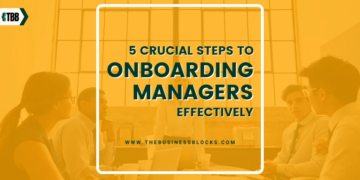 5 Critical Steps To Onboarding Managers Effectively