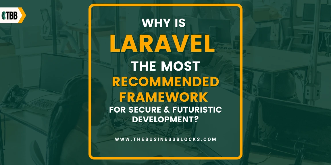 Why is Laravel the most Recommended Framework for Secure & Futuristic Development - Featured Image