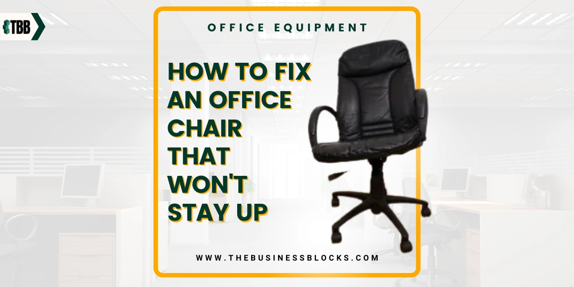 How to Fix an Office Chair that Won’t Stay Up