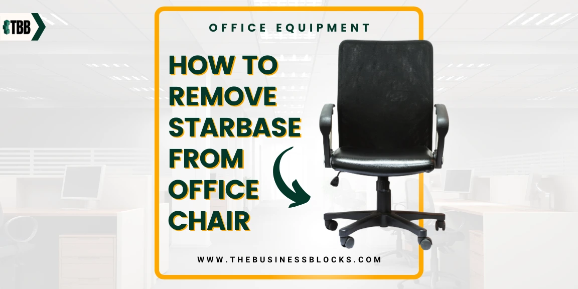 How to Remove Starbase from Office Chair? 6 Easy Steps!