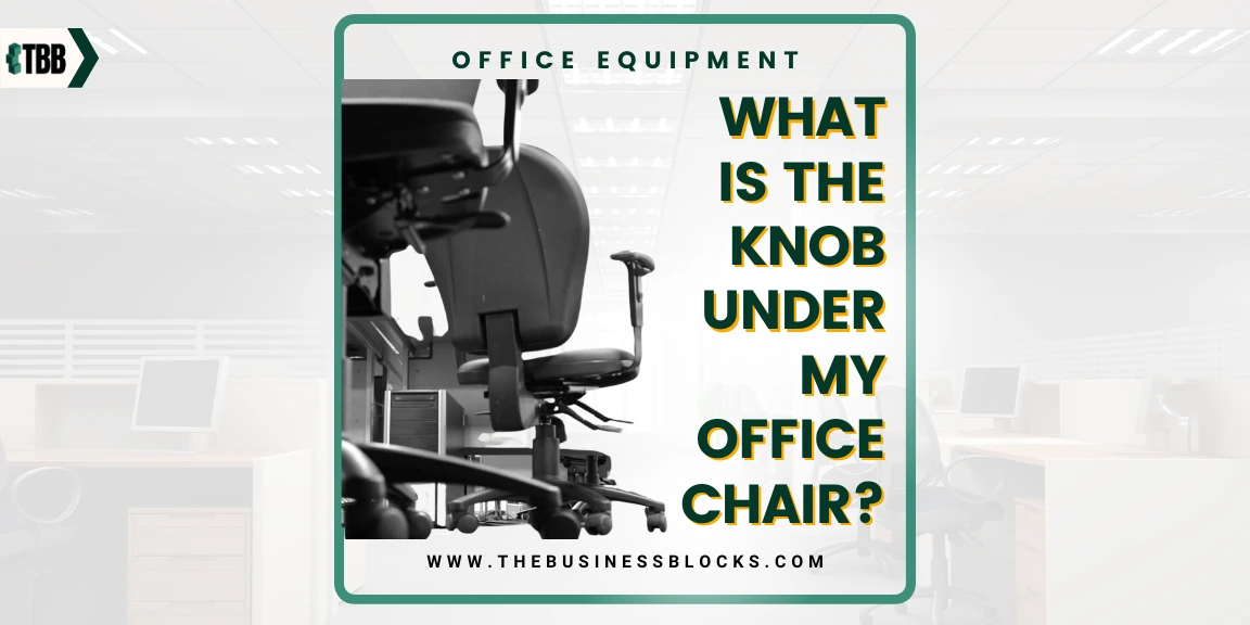 What is the Knob under my Office Chair?