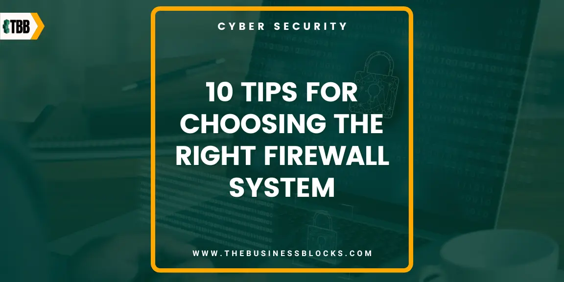10 Tips for Choosing the Right Firewall System
