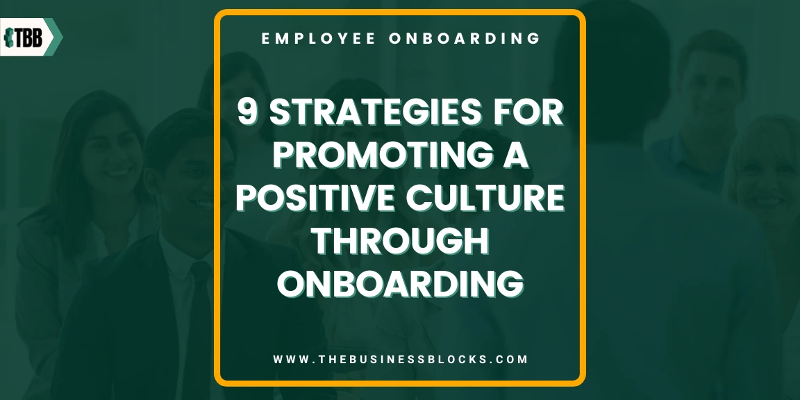 9 Strategies for Promoting a Positive Culture Through Onboarding