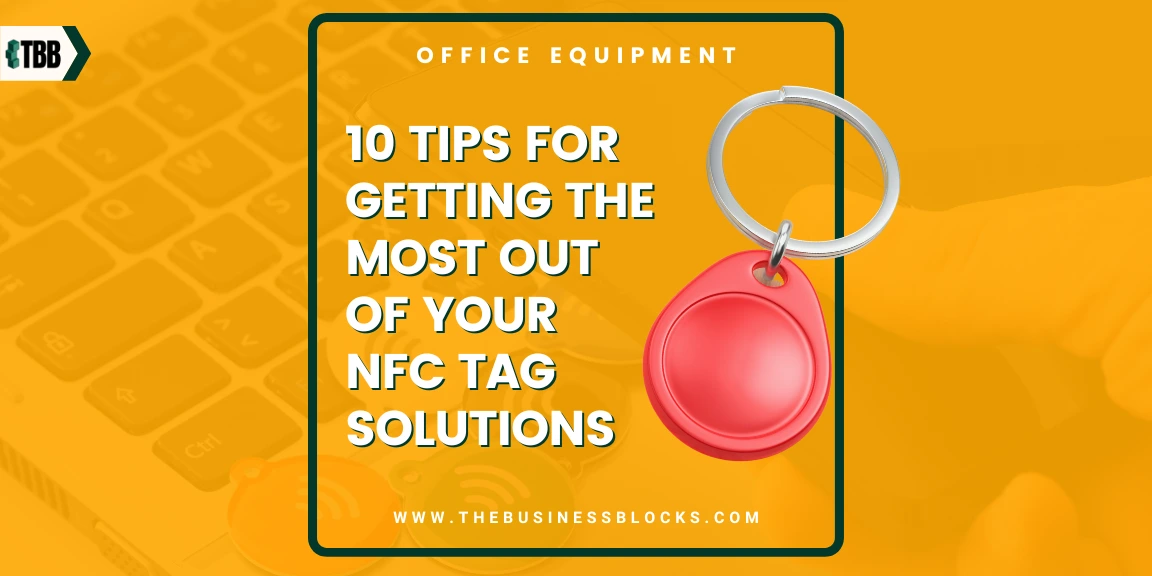 10 Tips for Getting the Most Out of Your NFC Tag Solutions