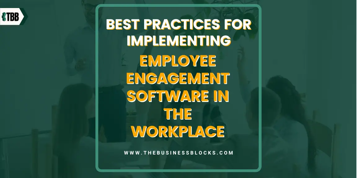 Best Practices for Implementing Employee Engagement Software in the Workplace