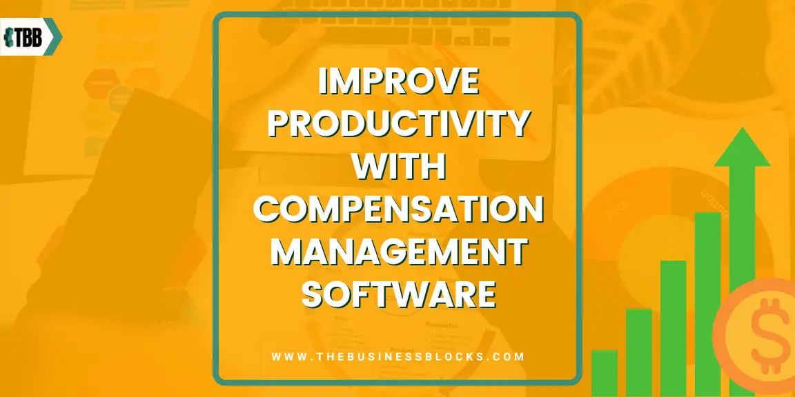 Improve Productivity with Compensation Management Software