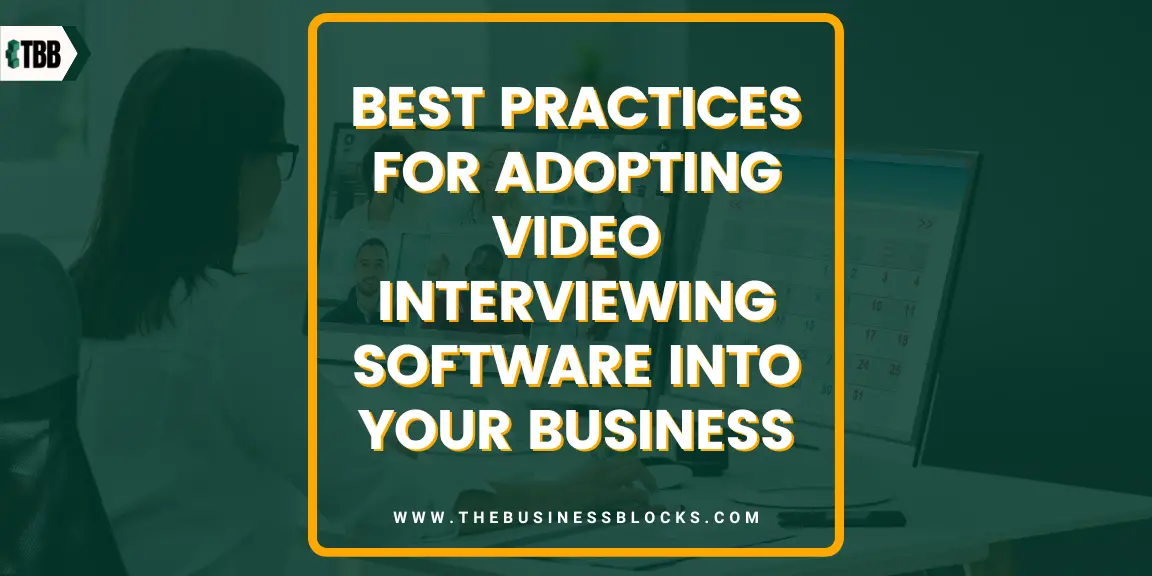 Best Practices for Adopting Video Interviewing Software into Your Business