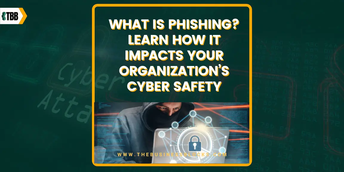 What is Phishing? Learn How it Impacts Your Organization’s Cyber Safety.