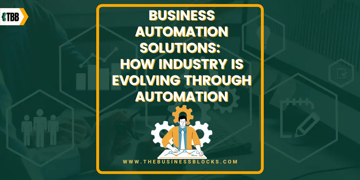 Business Automation Solutions: How Industry Is Evolving Through Automation