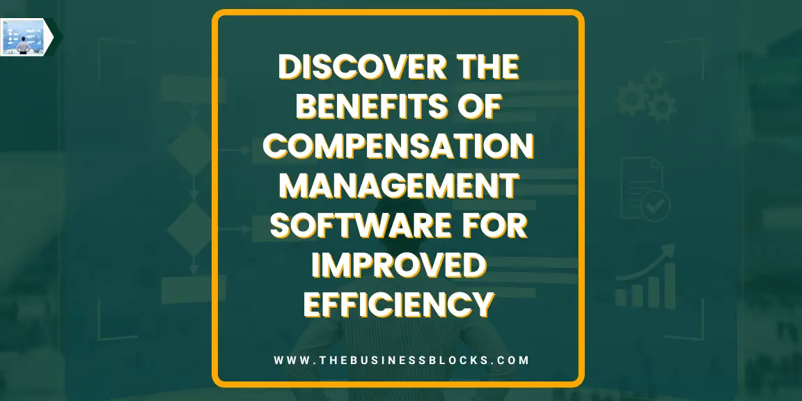 Discover the Benefits of  Compensation Management Software for Improved Efficiency