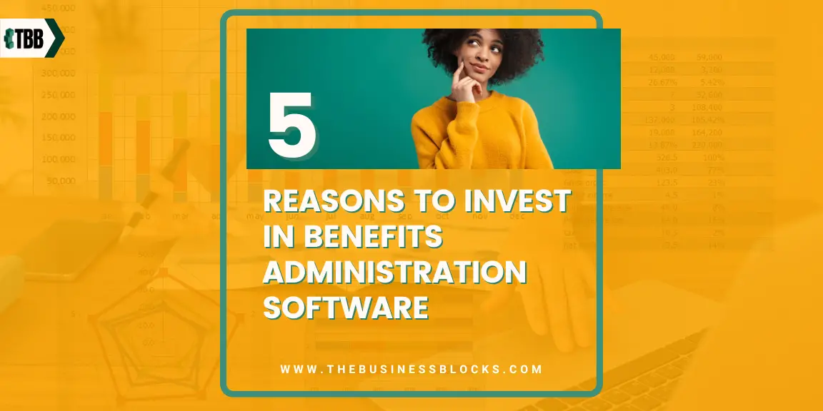 5 Reasons to Invest in Benefits Administration Software