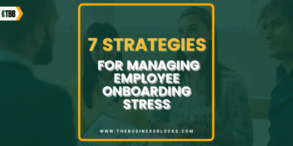 7 Strategies for Managing Employee Onboarding Stress