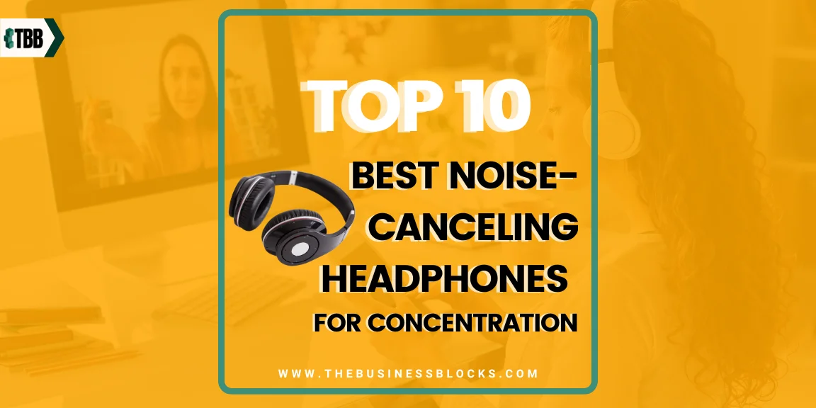 Top 10 Best Noise-Canceling Headphones for Concentration