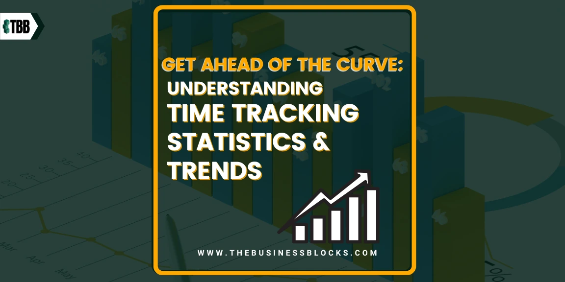 Get Ahead of the Curve: Understanding Time Tracking Statistics & Trends