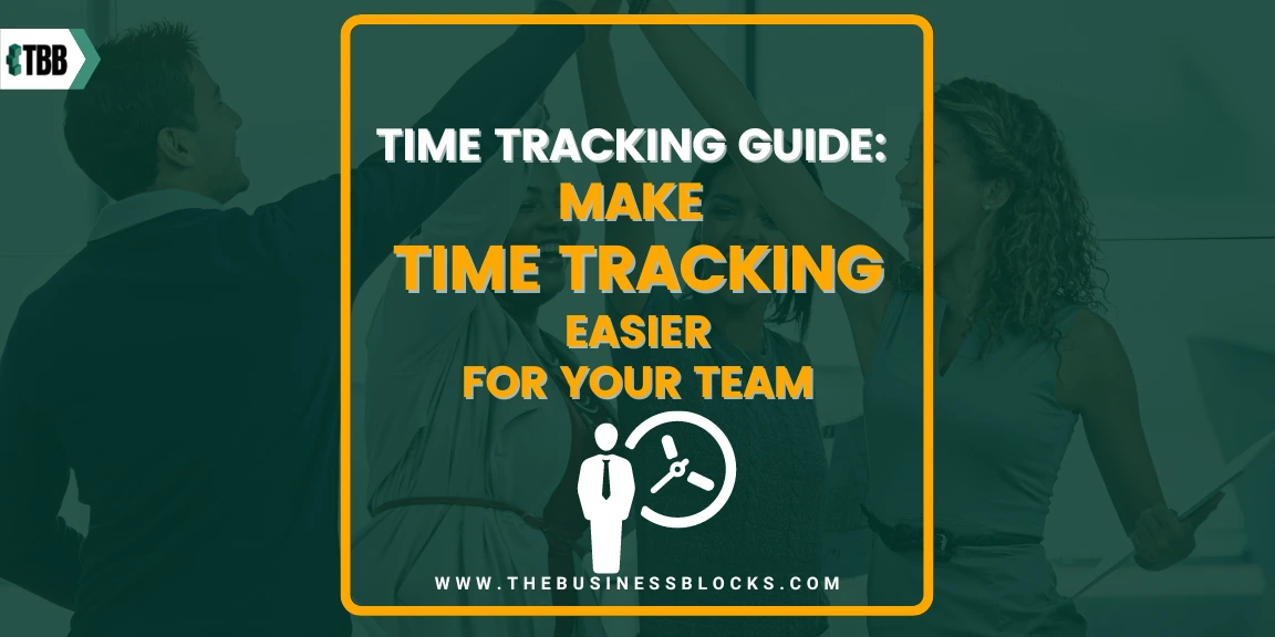 Time Tracking Guide: Make Time Tracking Easier for Your Team