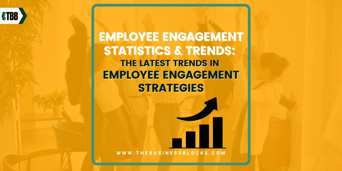 Employee Engagement Statistics & Trends: The Latest Trends in Employee Engagement Strategies