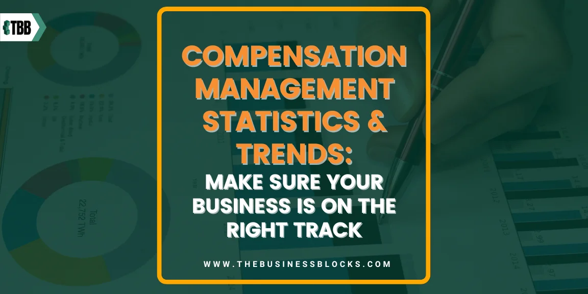 Compensation Management Statistics & Trends: Make Sure Your Business is on the Right Track