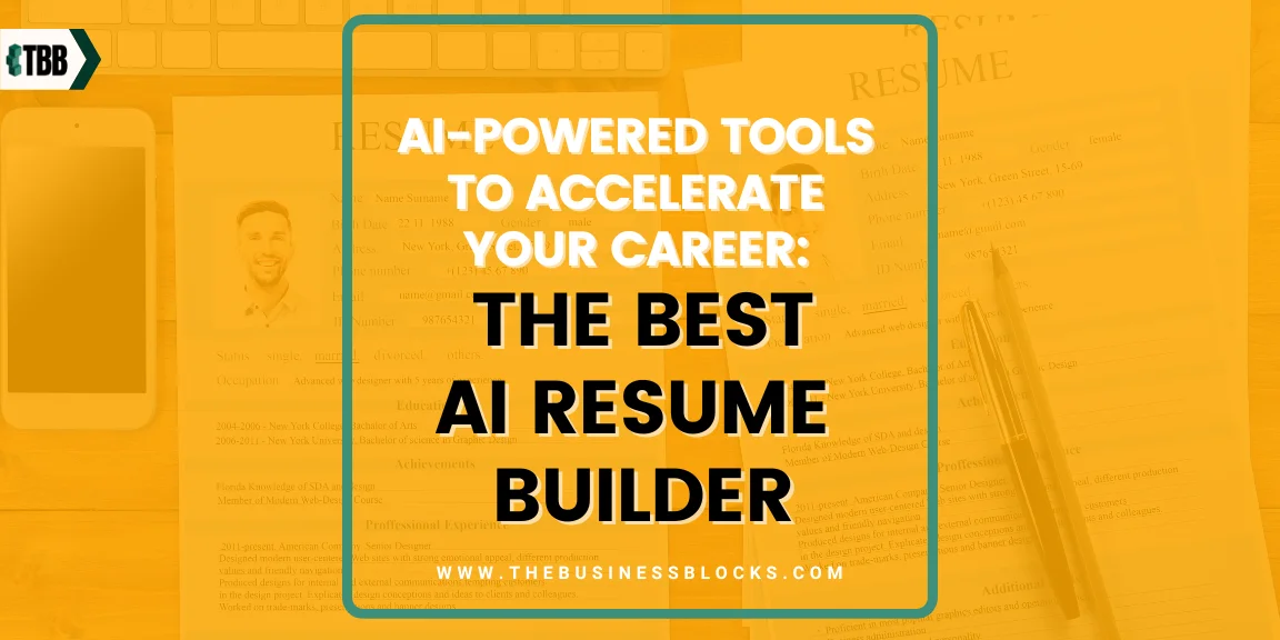 AI-Powered Tools to Accelerate Your Career: The Best AI Resume Builder