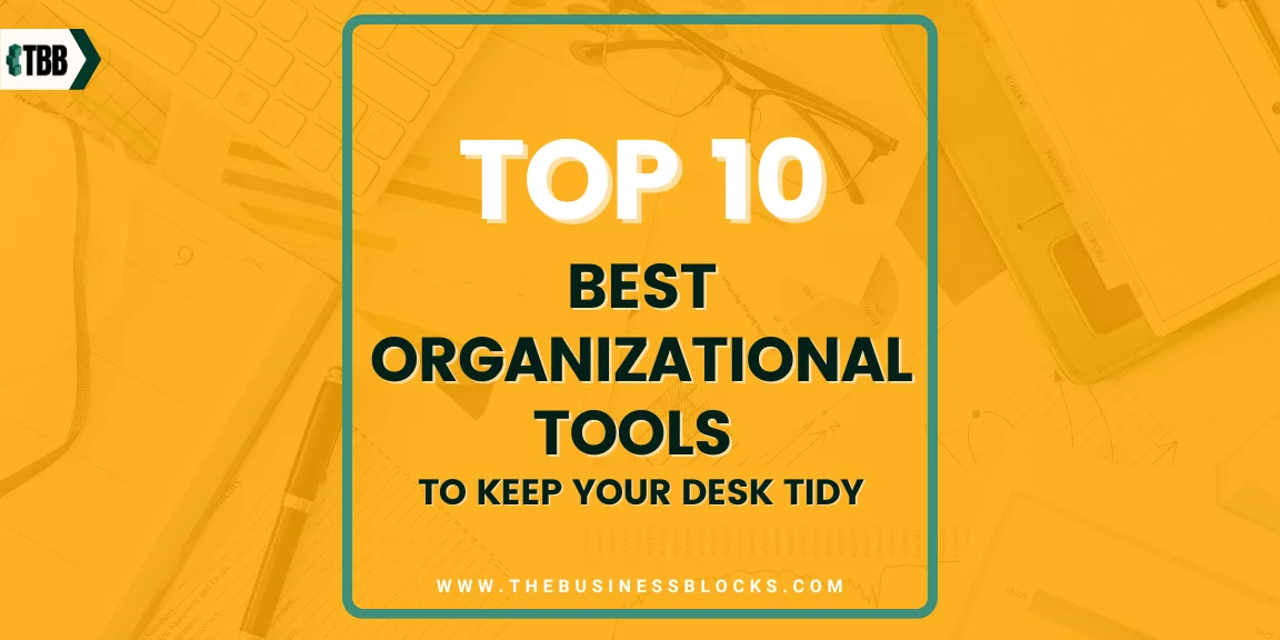 Top 10 Best Organizational Tools to Keep Your Desk Tidy