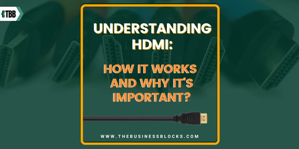 Understanding HDMI: How It Works and Why It’s Important?