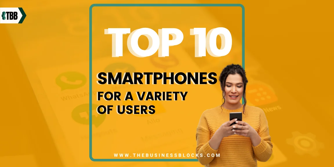 Top 10 Best Smartphones for a Variety of Users