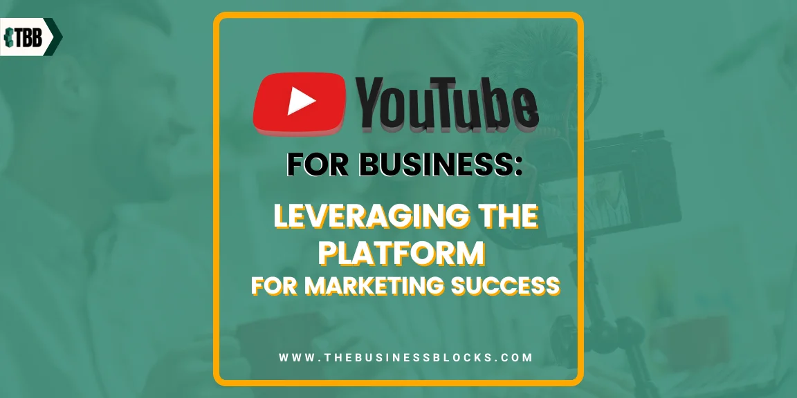 YouTube for Business: Leveraging the Platform for Marketing Success