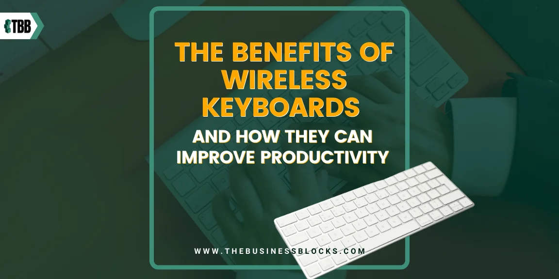 The Benefits of Wireless Keyboards and How They Can Improve Productivity