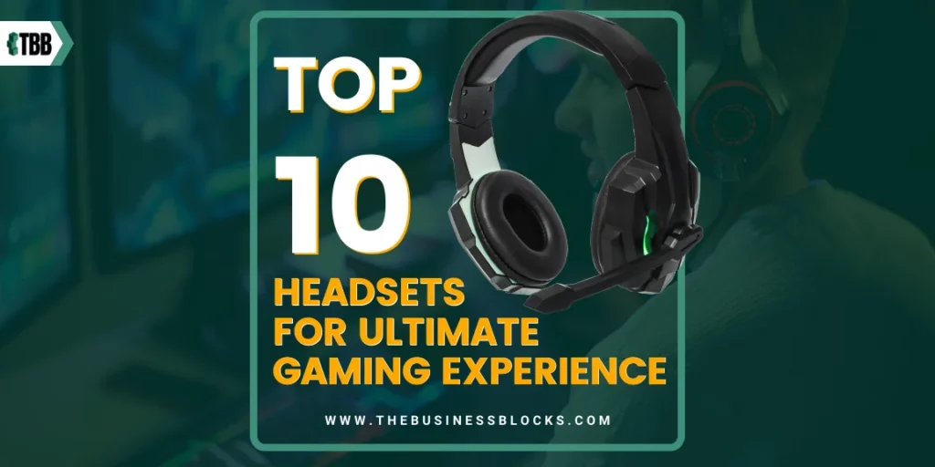 Top 10 Headsets for Ultimate Gaming Experience