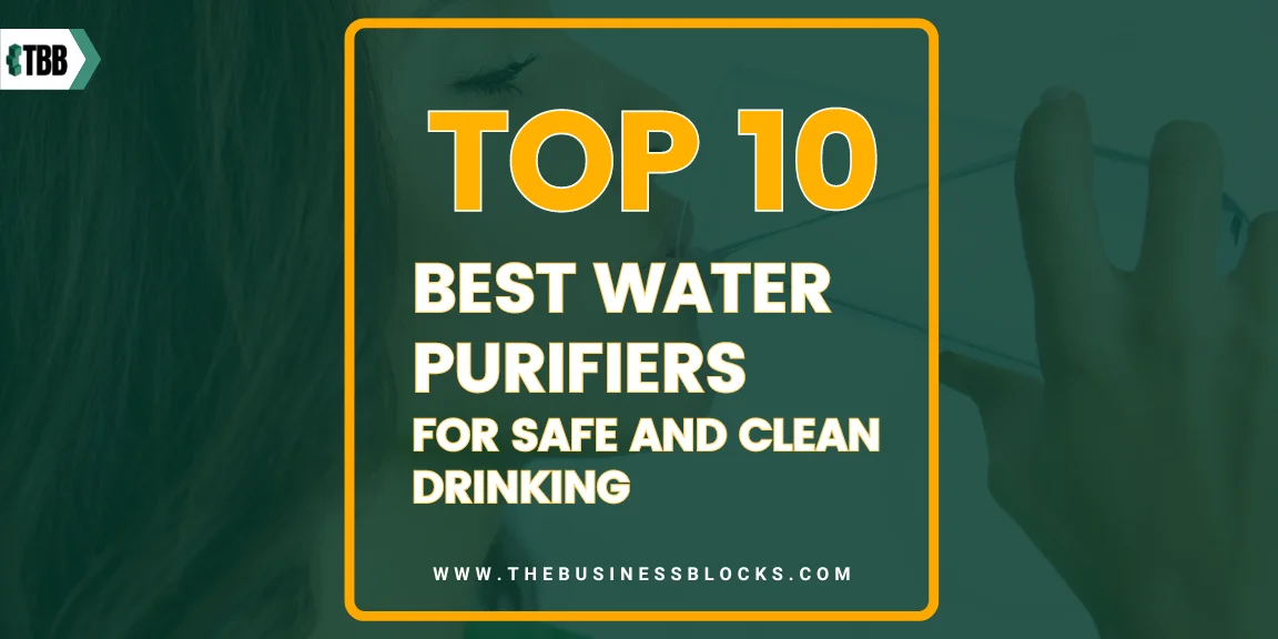 Top 10 Best Water Purifiers for Safe and Clean Drinking