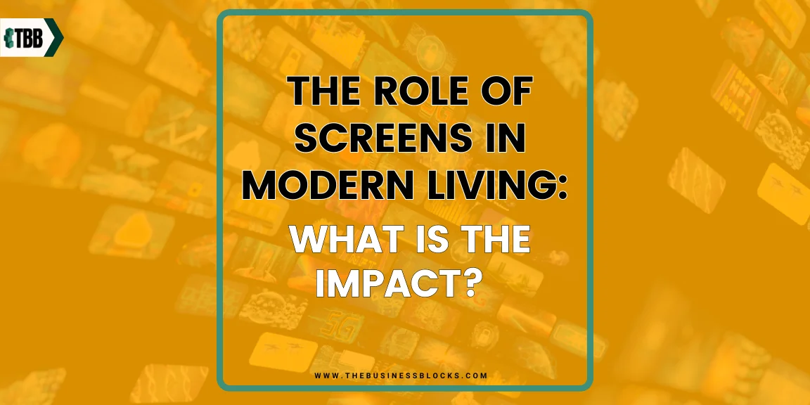 The Role of Screens in Modern Living: What is the Impact?