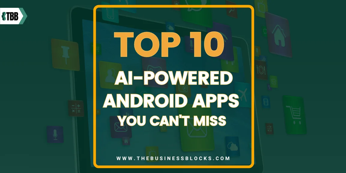 Top 10 AI-Powered Android Apps You Can’t Miss in 2024