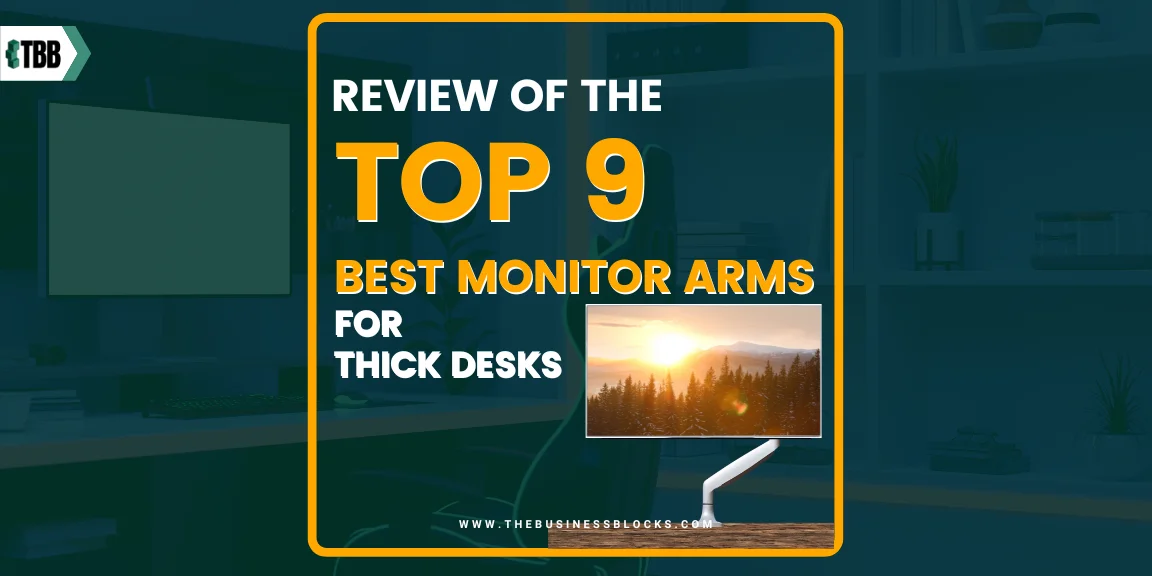Review of the Top 9 Best Monitor Arms For Thick Desks in 2024