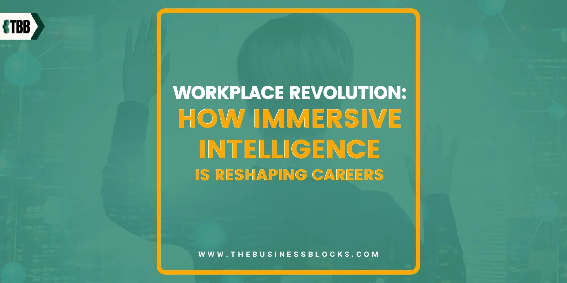 Workplace Revolution: How Immersive Intelligence is Reshaping Careers