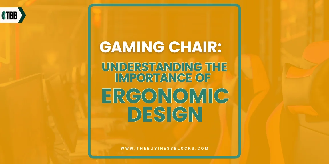 Gaming Chair: Understanding the Importance of Ergonomic Design
