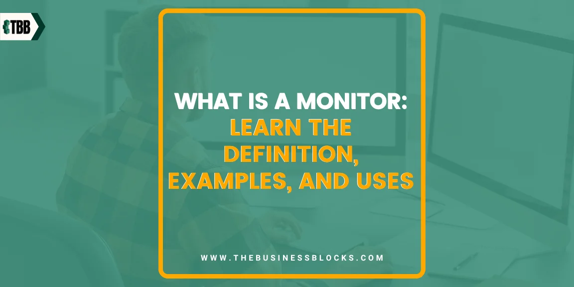 What is a Monitor: Learn the Definition, Examples, and Uses