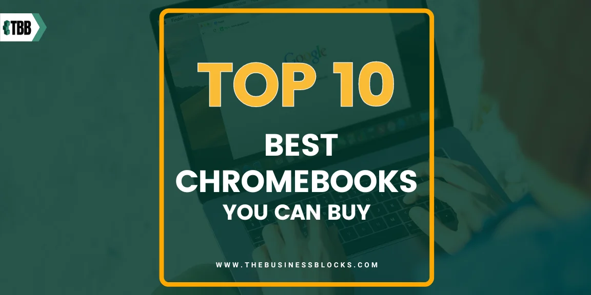 Top 10 Best Chromebooks You Can Buy