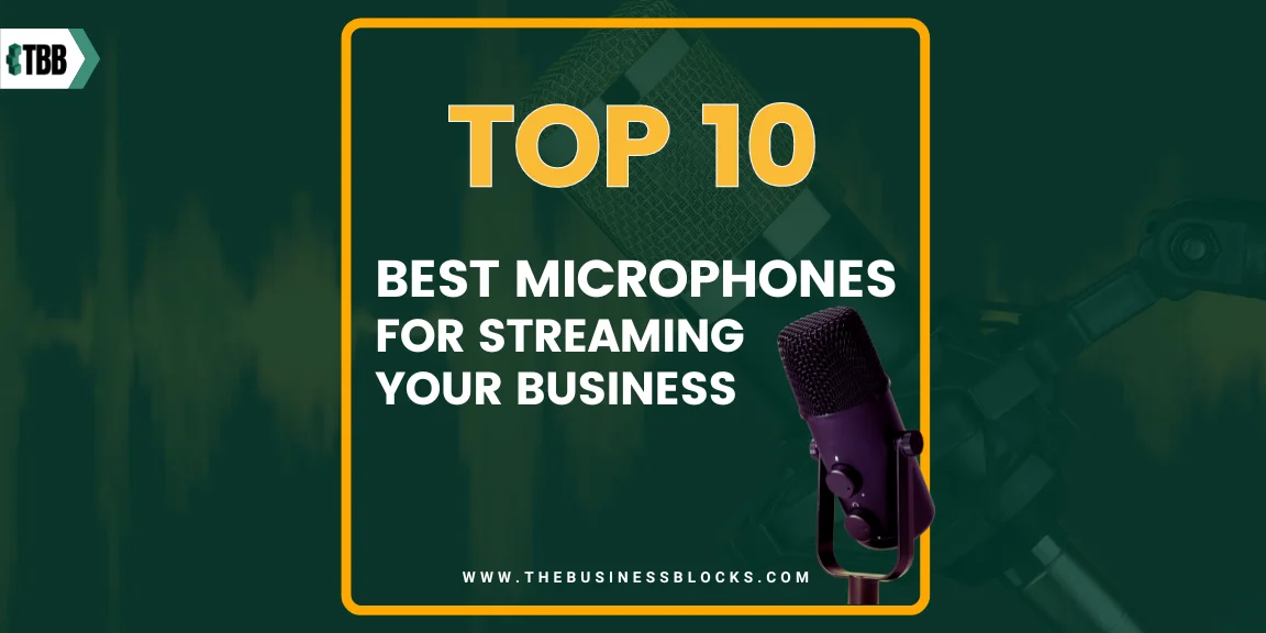 Top 10 Best Microphones for Streaming Your Business