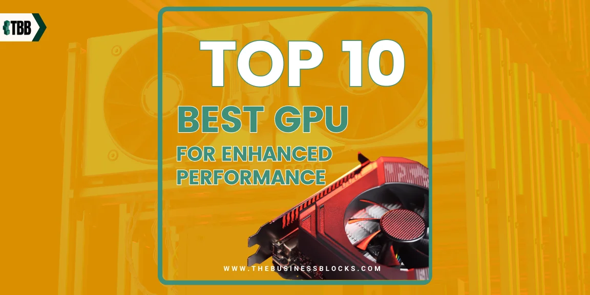 Top 10 Best GPU for Enhanced Performance
