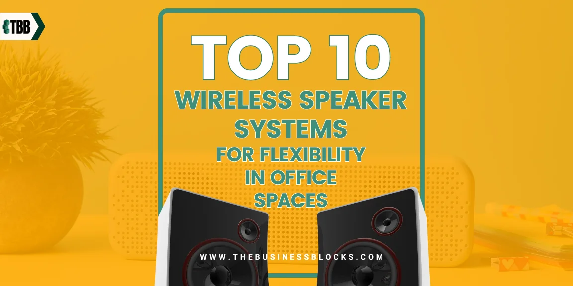 Top 10 Wireless Speaker Systems for Flexibility in Office Spaces
